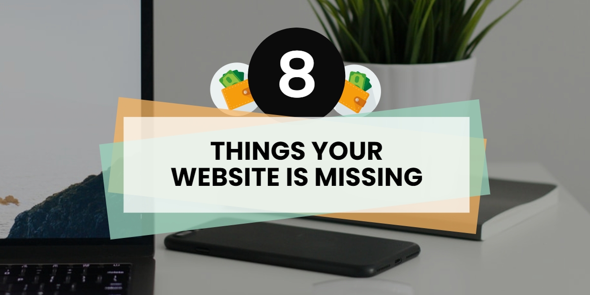 8 Things Your Website is Missing