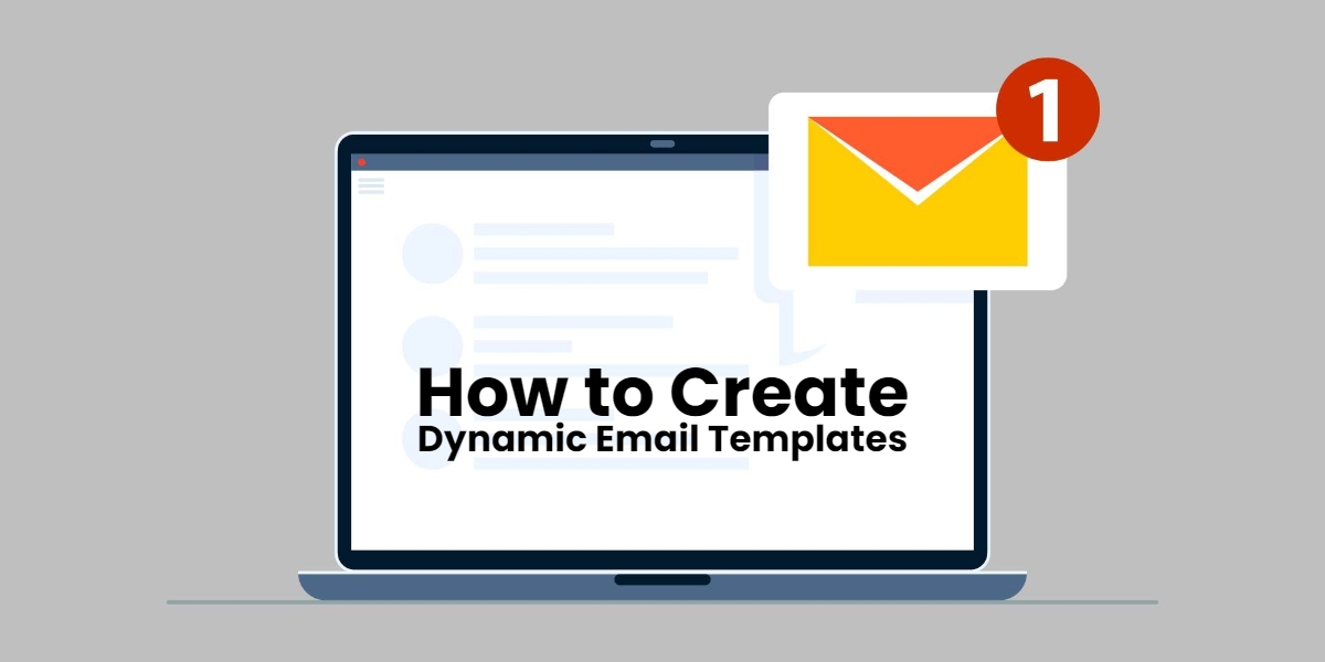 How to Create Dynamic Email Templates